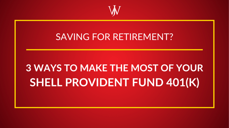 3 Ways to Make the Most of Your Shell Provident Fund 401(k)